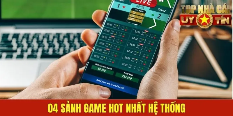 04 sảnh game hot nhất hệ thống
