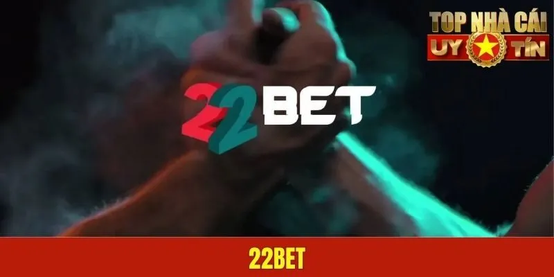 22BET | Điểm Đến Cá Cược Chất Lượng Cao #1 Quốc Tế Hiện Nay