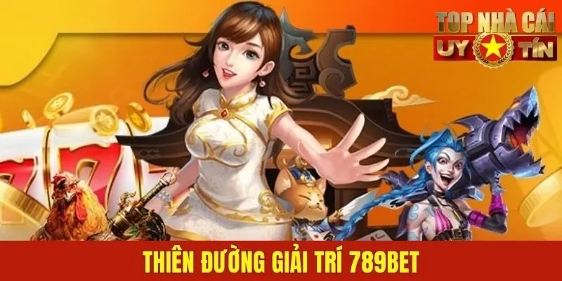 789Bet - Thiên đường giải trí dành cho mọi người