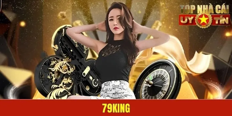 79King - Thương Hiệu Giải Trí Trực Tuyến Tiềm Năng Năm 2025