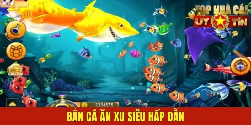 Bắn cá ăn xu siêu hấp dẫn
