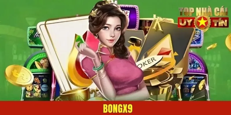BONGX9 – Nền Tảng Giải Trí Chất Chơi Nhất Hiện Nay