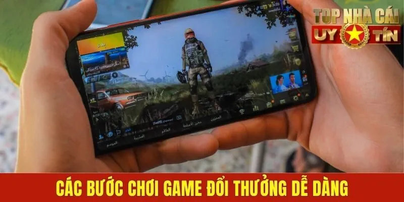 Các bước chơi game đổi thưởng dễ dàng