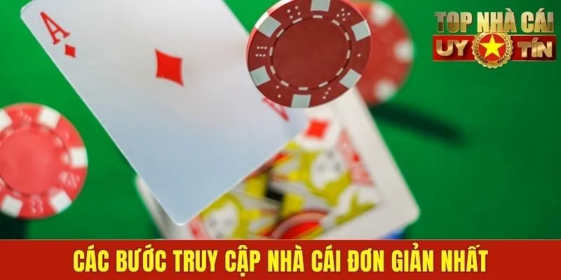 Các bước truy cập nhà cái đơn giản nhất