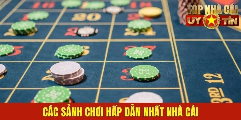 Các sảnh chơi hấp dẫn nhất nhà cái