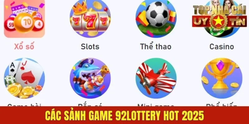 Các sảnh game 92LOTTERY hot 2025