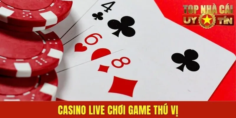 Casino live chơi game thú vị