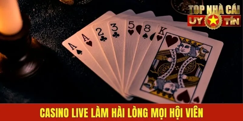 Casino live làm hài lòng mọi hội viên