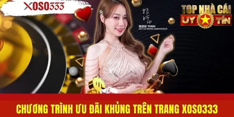 Chương trình ưu đãi khủng trên trang Xoso333