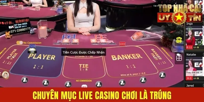 Chuyên mục Live Casino chơi là trúng