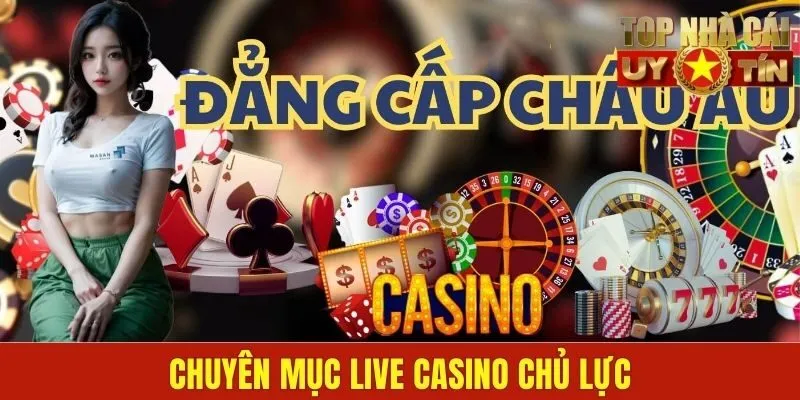 Chuyên mục live casino chủ lực