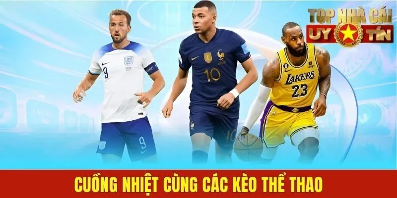 Cuồng nhiệt cùng các kèo thể thao