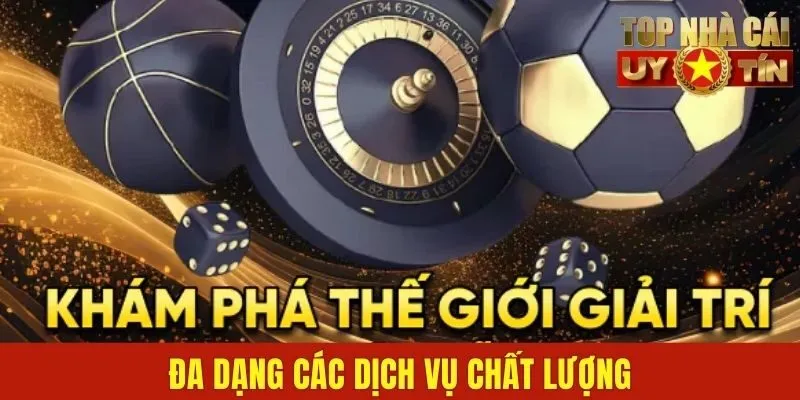 Đa dạng các dịch vụ chất lượng