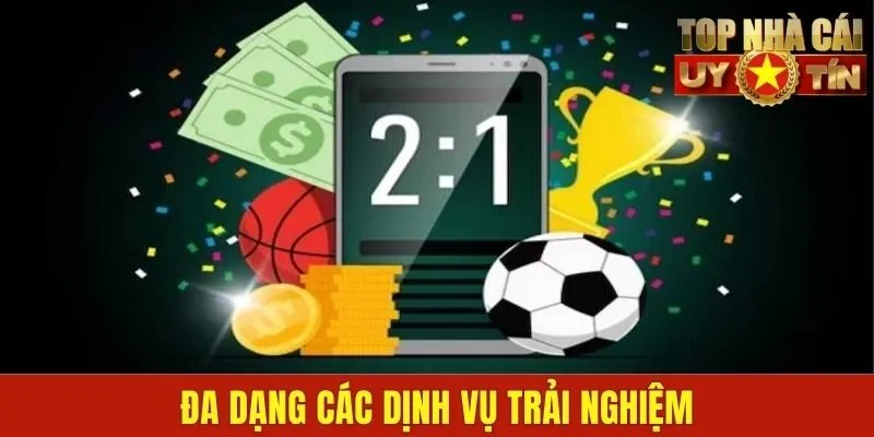 Đa dạng các dịch vụ trải nghiệm