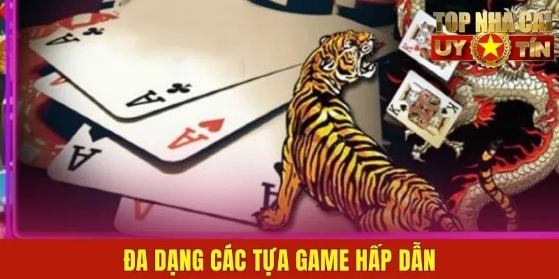 Đa dạng các tựa game hấp dẫn