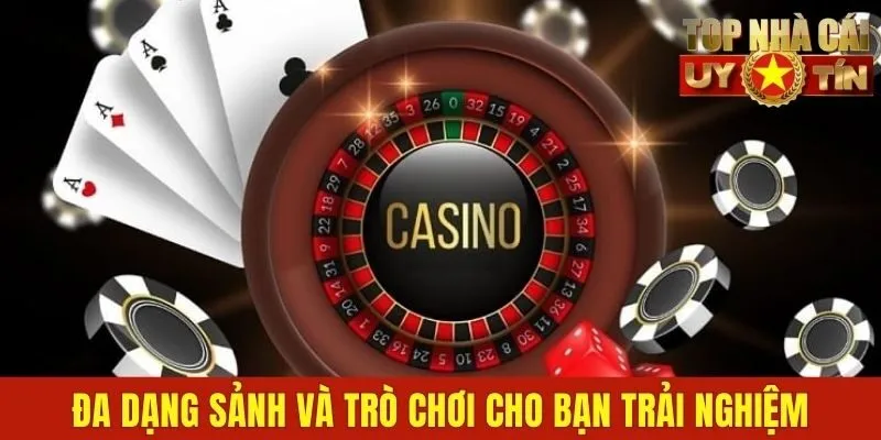 Đa dạng sảnh và trò chơi cho bạn trải nghiệm