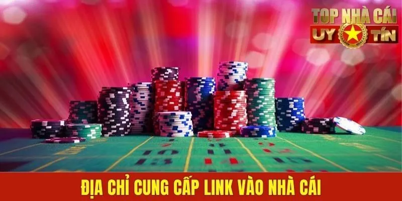 Địa chỉ cung cấp link vào nhà cái
