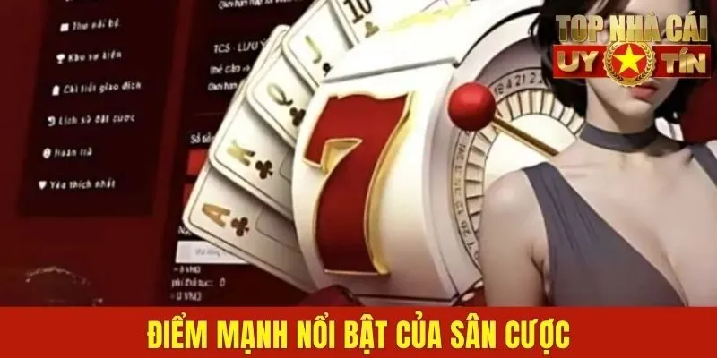 Điểm mạnh nổi bật của sân cược