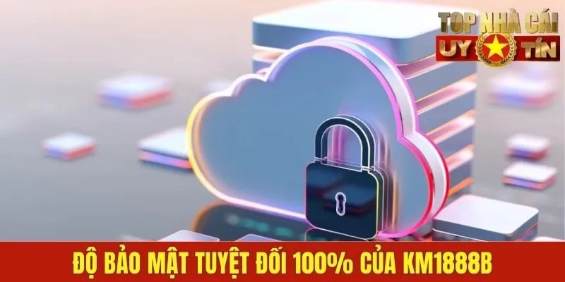 Độ bảo mật tuyệt đối 100% của KM1888B