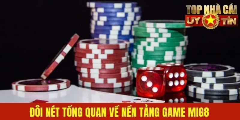 Đôi nét tổng quan về nền tảng game Mig8