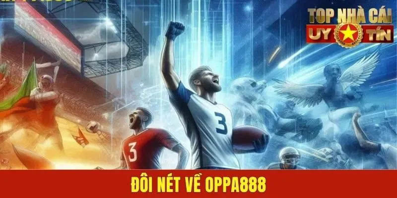 Đôi nét về Oppa888