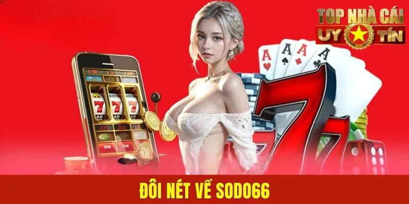 Đôi nét về Sodo66