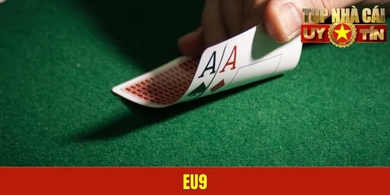 Nhà Cái Eu9 - Thiên Đường Đánh Bài Ăn Tiền Đỉnh Cao   