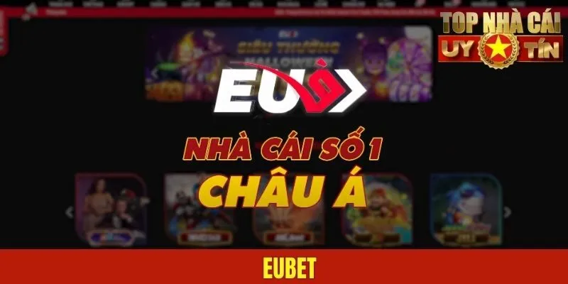 Nhà Cái Eubet – Thiên Đường Giải Trí Lý Tưởng, Hàng Top