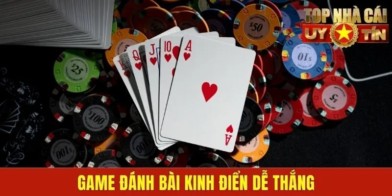 Game đánh bài kinh điển dễ thắng