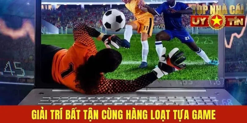 Giải trí bất tận cùng hàng loạt tựa game
