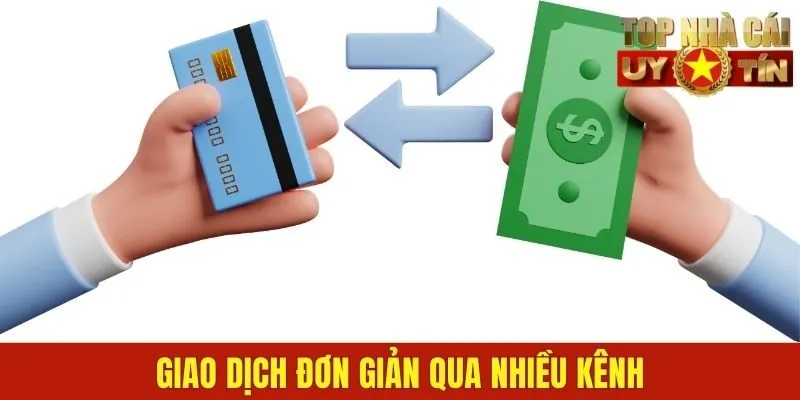 Giao dịch đơn giản qua nhiều kênh