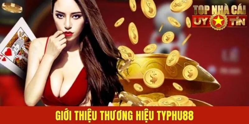 Giới thiệu thương hiệu Typhu88
