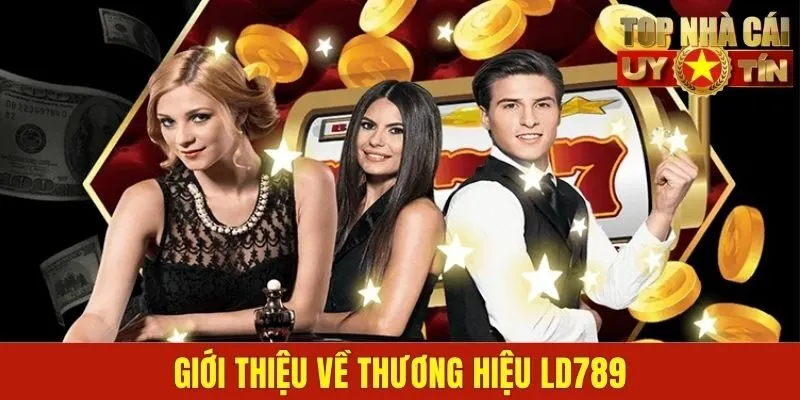 Giới thiệu về thương hiệu LD789