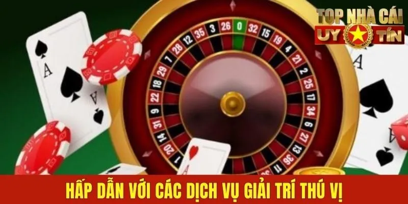 Hấp dẫn với các dịch vụ giải trí thú vị
