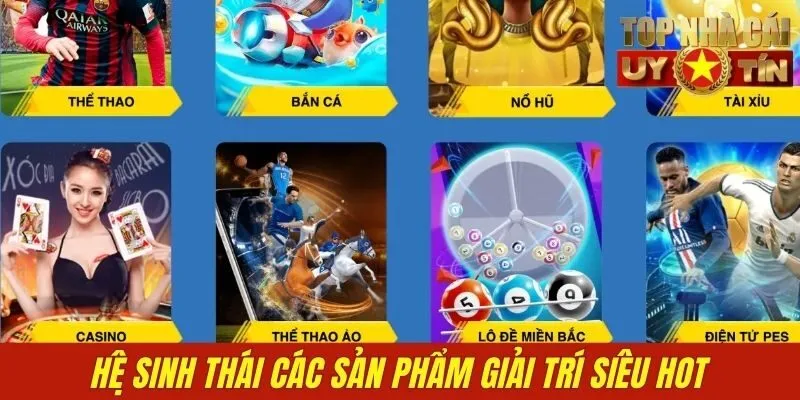Hệ sinh thái các sản phẩm giải trí siêu hot