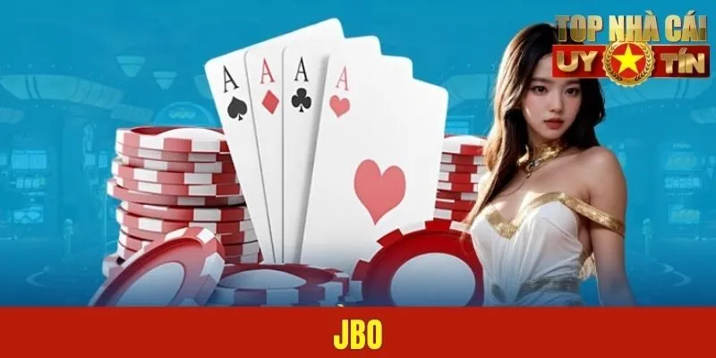 JBO - Trải Nghiệm Cá Cược Làm Giàu Tại Casino Triệu Đô