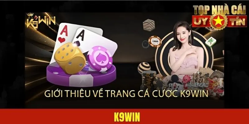 K9WIN – Giải Trí Quên Mình Với Không Gian Game Siêu Hạng