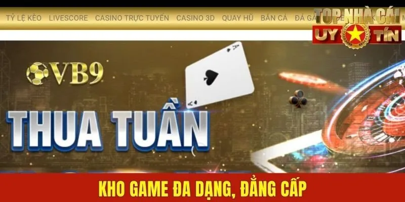 Kho game đa dạng, đẳng cấp