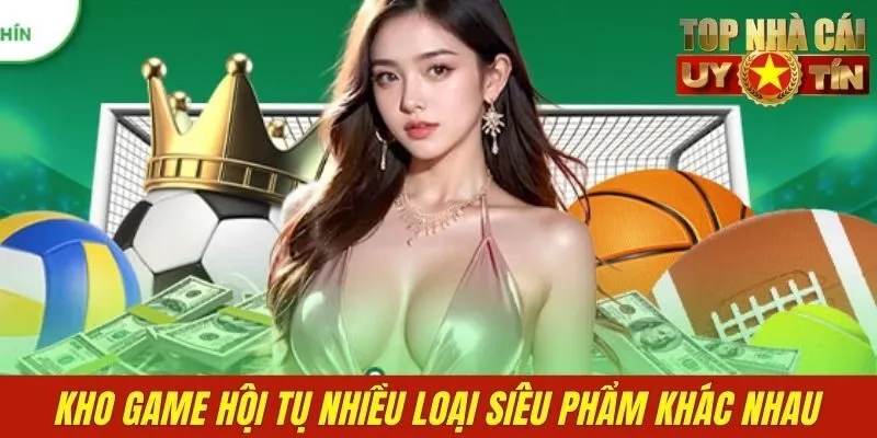 Kho game hội tụ nhiều loại siêu phẩm khác nhau
