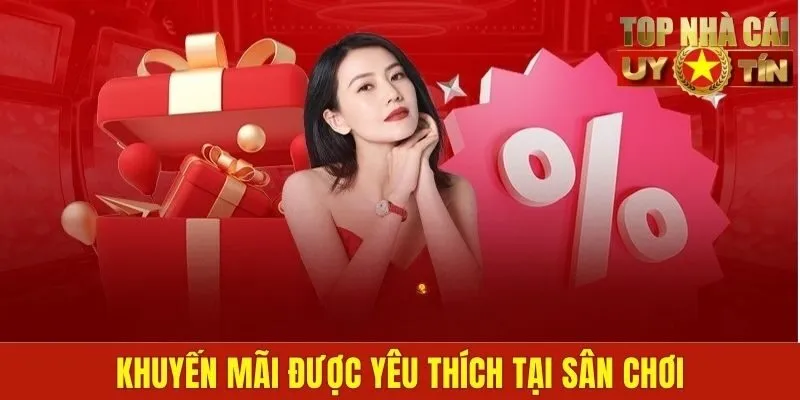Khuyến mãi được yêu thích tại sân chơi