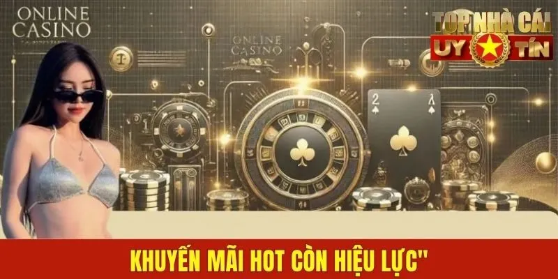 Khuyến mãi hot còn hiệu lực