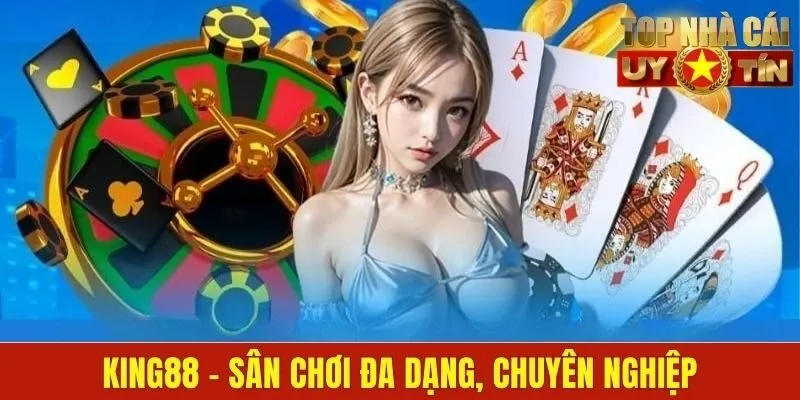 King88 - Sân Chơi Đổi Thưởng Đa Dạng, Chuyên Nghiệp