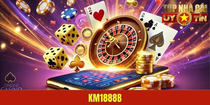 KM1888B | Trải Nghiệm Thiên Đường Trò Chơi Đặc Sắc Nhất 2025