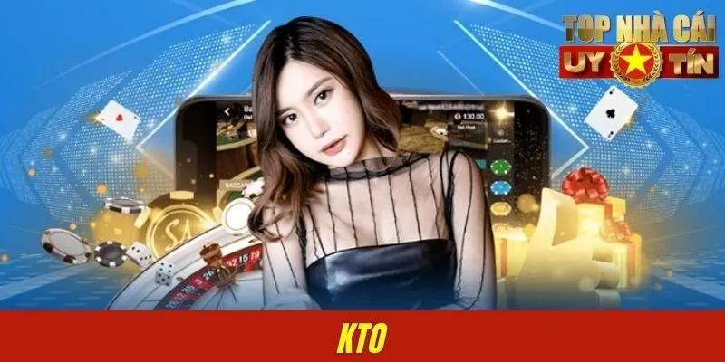 KTO - Nhà Cái Casino Gây Bão Diễn Đàn Game Thủ Việt