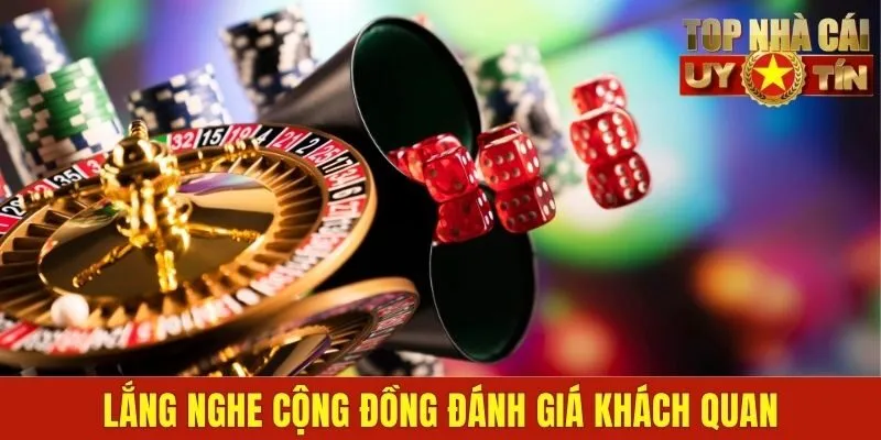 Lắng nghe cộng đồng đánh giá khách quan