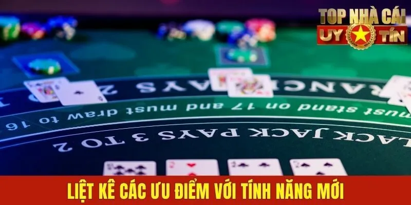 Liệt kê các ưu điểm với tính năng mới