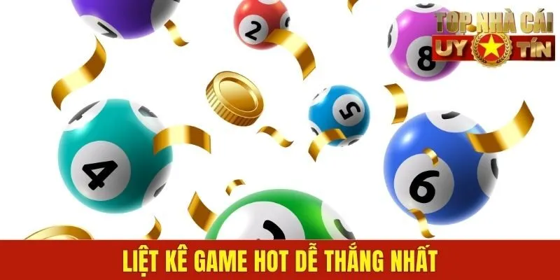 Liệt kê game hot dễ thắng nhất
