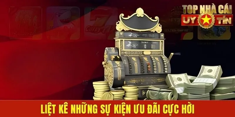 Liệt kê những sự kiện ưu đãi cực hời