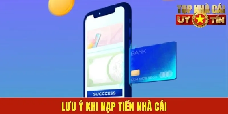 Lưu ý để nạp tiền thành công