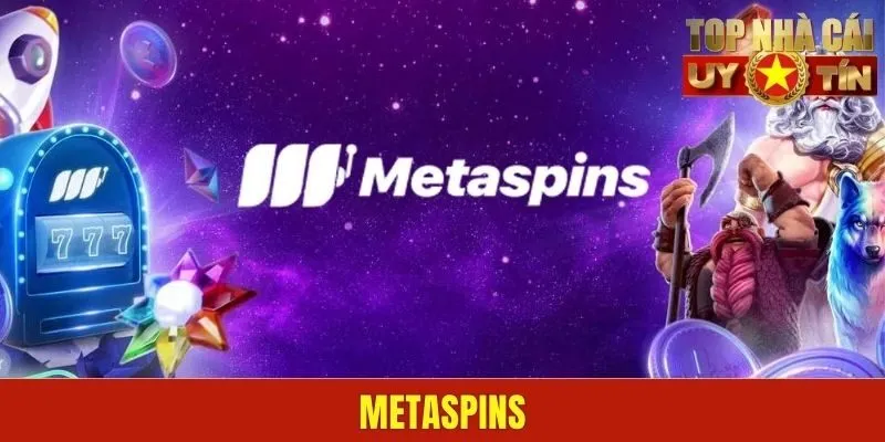 Metaspins - Đánh Giá Chi Tiết Về Tiềm Năng Vượt Trội!